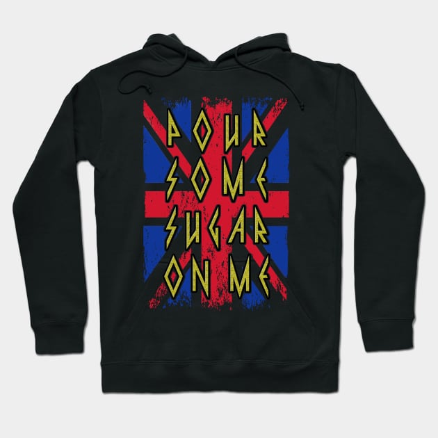 Pour Some Sugar On Me Hoodie by NotoriousMedia